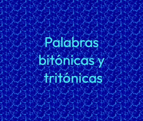 Palabras bitónicas y tritónicas