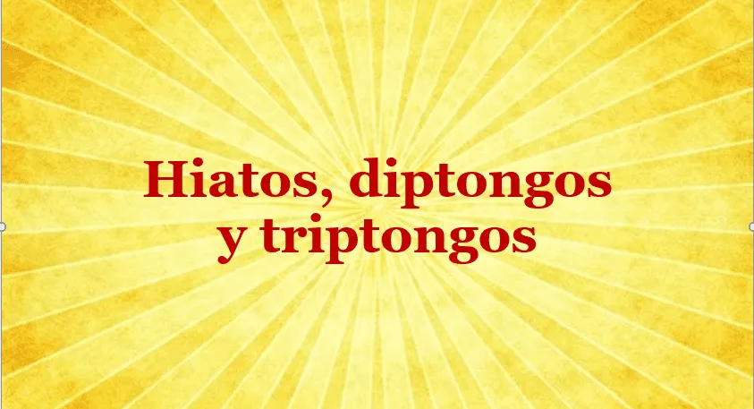 Hiatos, diptongos y triptongos
