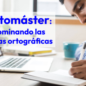 Ortomáster: Domina las reglas ortográficas.